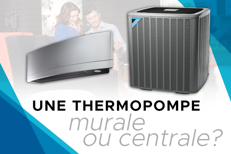 Thermopompe murale & thermopompe centrale : quelles sont les différences?