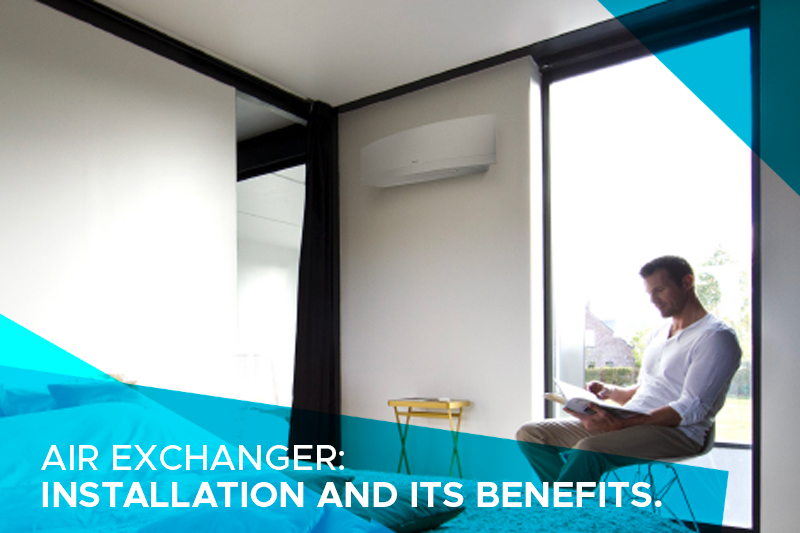 The benefits of installing an air exchanger