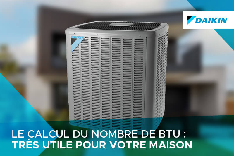 Comment calculer le nombre de BTU pour chauffer une maison?
